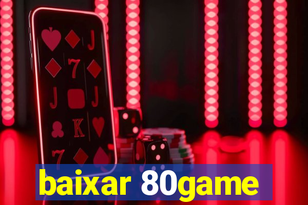 baixar 80game